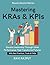 Mastering KRAs & KPIs: Driv...