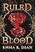 Ruled by Blood by Emma  Dean