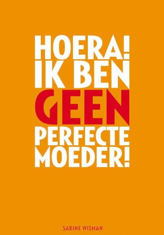 Hoera! Ik ben geen perfecte moeder!
