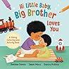 Hi Little Baby, Big Brother Loves You: A Sibling Colouring and Activity Book (I Love You Sibling Series)