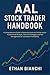 AAL Stock Trader Handbook: A Comprehensive Guide to Mastering American Airlines Stock - Fundamental Analysis, Technical Strategies and Risk Management for Consistent Profitability.
