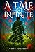 A Tale of Infinite by Coty Johnson