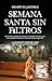Semana Santa sin filtros (Spanish Edition)