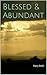 Blessed & Abundant