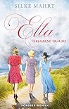 Ella - Verlorene Träume by Silke Mahrt Ella - Verlorene Träume by Silke Mahrt