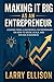 MAKING IT BIG AS AN ENTREPRENEUR: “Lessons from a Successful Entrepreneur on How to Grow, Scale, and Win Big in Business”