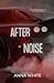 After the Noise (The Slipstream Series)