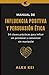 Manual de Influencia Positiva y Persuasión Ética by Alex Kei