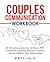 Couples Communication Workbook: 20 Minutes a Day for 12 Days to Improve Listening, Resolve Conflicts, and Strengthen Your Relationship