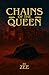 Chains Of The Queen