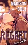 REGRET ME LATER: Not So Romantic Comedy Short Story (winter rom-com forced proximity, he falls first)