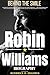 Robin Williams: Behind the ...