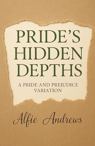 Pride’s Hidden Depths: A Pride and Prejudice Variations (Kindle Edition)