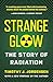 Strange Glow: The Story of ...