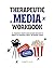 Therapeutic Media Workbook