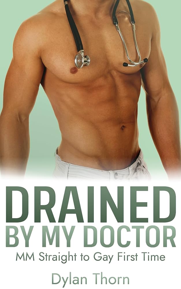 Drained by my Doctor: MM Straight to Gay First Time (STG Authority Figures)