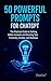 50 Powerful Prompts for Cha...