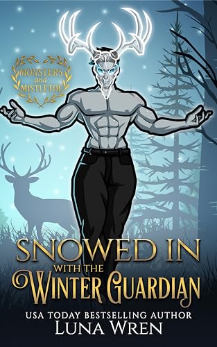 Snowed in with the Winter Guardian: A Small Town Holiday Romance (Monsters and Mistletoe)