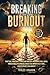 Breaking Free From Burnout: Practical Strategies To Recclaim Your Life and Mental Well-being: Proven Tools To Conquer Exhaustion, Improve Self-care and Revitalize Your Mindset