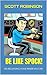 Be Like Spock!: On Releasing Your Inner Vulcan (Be Like Spock! Modern Stoicism, Vulcan-Style Book 1)