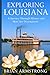 Exploring Louisiana: A Jour...