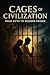 Cages of Civilization: From...