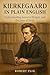Kierkegaard in Plain English by Robert Flix