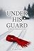 Under His Guard: An Erotic ...
