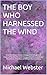 THE BOY WHO HARNESSED THE W...