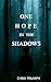 One Hope in the Shadows