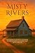 Misty Rivers: A Summer of Secrets. A Summer of Friendships. A Summer That Lived Forever.