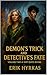 Demon's Trick and Detective...