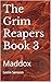 The Grim Reapers Book 3: Ma...