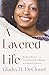 A Layered Life: Breaking Barriers as a Trailblazing Black Woman in Corporate America