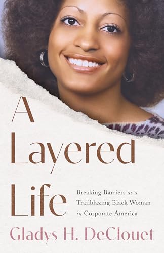 A Layered Life: Breaking Barriers as a Trailblazing Black Woman in Corporate America (Kindle Edition)