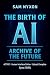 THE BIRTH OF AI: ARCHIVE OF...