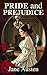Pride and Prejudice [Illustrated]: The Original Classic by Jane Austen