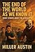 The End of the World as We Know it by Miller Austin