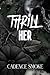 Thrill Her by Cadence Smoke