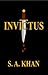 INVICTUS | S. A. Khan