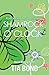 Shamrock O'Clock by Tia Bond