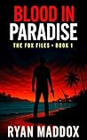 Blood in Paradise by Ryan Maddox Blood in Paradise by Ryan Maddox