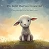 The Light That Never Goes Out: A Story About God’s Love That Shines Forever