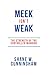 Meek Isn't Weak by Shane Cunningham