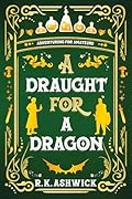 A Draught for a Dragon: Adventuring for Amateurs