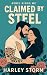 Claimed by Steel by Harley Storm