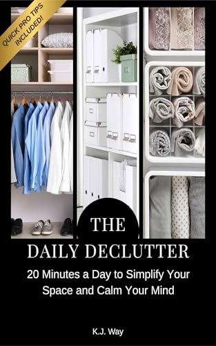 The Daily Declutter: 20 Minutes a Day to Simplify Your Space and Calm Your Mind (Kindle Edition)