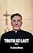 Truth at Last by Fr. James Altman