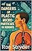 The Dangers Of Plastic Micro-Particles In Humans by Ron Stryder