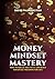 MONEY MINDSET MASTERY: How ...